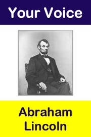 Your Voice Abraham Lincoln - Abraham Lincoln
