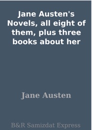 Jane Austen's Novels, all eight of them, plus three books about her