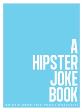 Book cover for A Hipster Joke Book by Someone You've Probably Never Heard Of