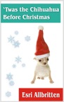 'Twas the Chihuahua Before Christmas