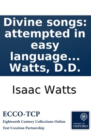 Divine songs: attempted in easy language for the use of children. By I. Watts, D.D. - Isaac Watts