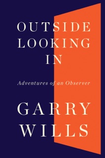 Outside Looking In by Garry Wills