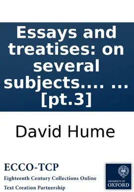 Read: Essays and treatises: on several subjects. By David Hume, Esq; In four volumes. ... [pt.3] Book