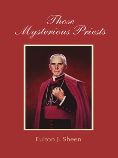 Those Mysterious Priests by Fulton J. Sheen