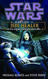 Jedi Healer: Star Wars (Medstar, Book II) - Michael Reaves & Steve Perry