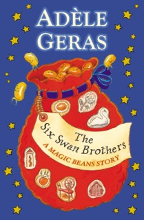 The Six Swan Brothers: A Magic Beans Story by Adèle Geras