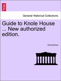 Guide to Knole House ... New authorized edition.