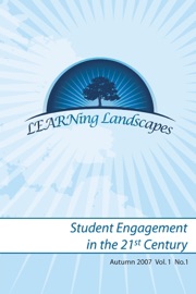 Learning Landscapes: Student Engagement in the 21st Cenutry : Autumn 2007 Vol. 1 No. 1 - Lynn Butler-Kisber