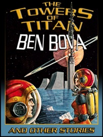 The Towers of Titan and Other Stories - Ben Bova