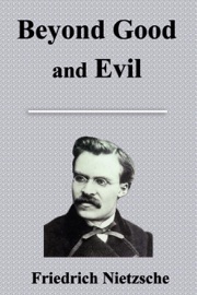 Beyond Good and Evil - Friedrich Wilhelm Nietzsche