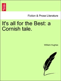 It's all for the Best: a Cornish tale. - William Hughes