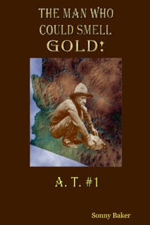 The Man Who Could Smell Gold: A.T. #1 by David Baker & Sonny Baker