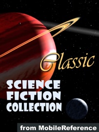 Classic Science Fiction Collection - Edwin A. Abbott, Edgar Rice Burroughs, John Wood Campbell, Raymond King Cummings, Arthur Conan Doyle, Tom Godwin, Andre Norton, H. Beam Piper, Mack Reynolds, Mary Shelley, E.E. Doc Smith, Jules Verne & H.G. Wells