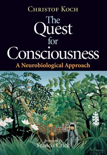The Quest for Consciousness by Christof Koch