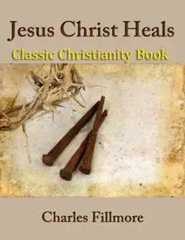 Read: Jesus Christ Heals: Book Classic Christianity Book