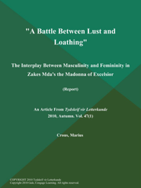 A Battle Between Lust and Loathing: The Interplay Between Masculinity and Femininity in Zakes Mda's the Madonna of Excelsior (Report)