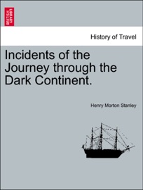 Incidents of the Journey through the Dark Continent. - Henry Morton Stanley