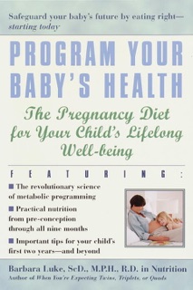 Program Your Baby's Health by Barbara Luke & Tamara Eberlein