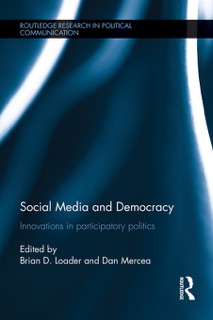 Social Media and Democracy by Brian D. Loader & Dan Mercea