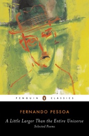 A Little Larger Than the Entire Universe - Fernando Pessoa & Richard Zenith