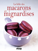 La bible des macarons et mignardises - Sylvie Aït-Ali