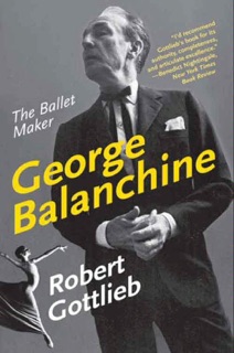 George Balanchine by Robert Gottlieb