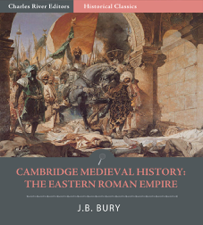 Cambridge Medieval History: The Eastern Roman Empire - J.B. Bury Cover Art