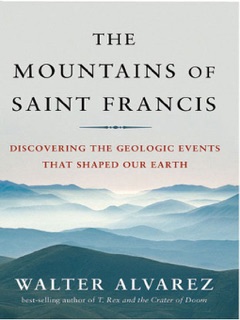 The Mountains of Saint Francis by Walter Alvarez