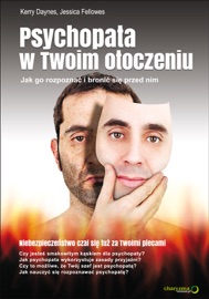 Psychopata w Twoim otoczeniu. Jak go rozpoznać i bronić się przed nim - Kerry Daynes & Jessica Fellowes