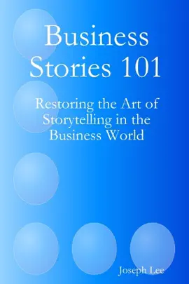 Read: Business Book Stories 101: Restoring th e Art of Storytelling in the Business World