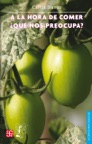 A la Hora de Comer ¿Qué Nos Preocupa?