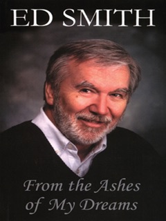 From the Ashes of My Dreams by Ed Smith