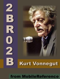 2 B R 0 2 B - Kurt Vonnegut