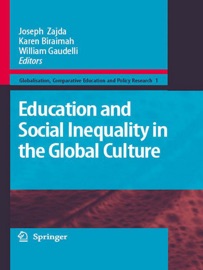 Education and Social Inequality in the Global Culture - Joseph Zajda, Karen Biraimah & William Gaudelli