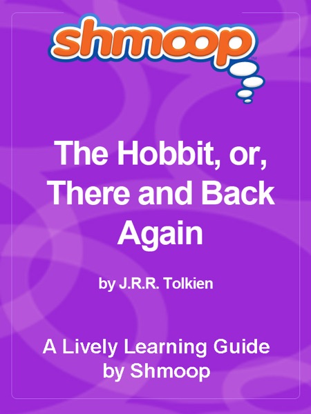 Shmoop Learning Guide: The Hobbit, or, There and Back Again