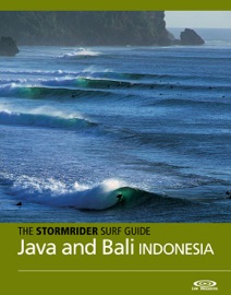 The Stormrider Surf Guide Java and Bali - Bruce Sutherland & Antony Colas