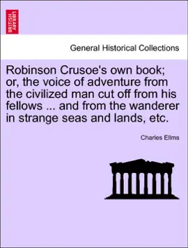 Read: Robinson Crusoe's own book; or, the voice of adventure from the civilized man cut off from his Book fellows ... and from the wanderer in strange seas and lands, etc.