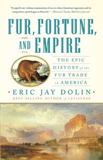 Fur, Fortune, and Empire by Eric Jay Dolin