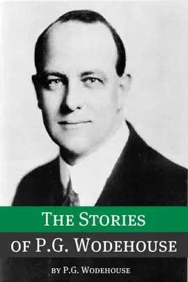 Read: The Stories of P.G. Wodehouse (Annotated with biography about the life and times of P.G. Book Wodehouse)