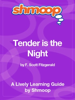 Tender is the Night: Shmoop Learning Guide by Shmoop