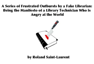A Series of Frustrated Outbursts by a Fake Librarian