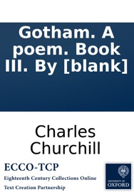 Gotham. A poem. Book III. By [blank] - Charles Churchill