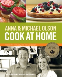 Anna & Michael Olson Cook at Home Anna Olson