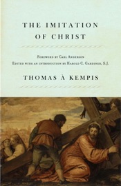 The Imitation of Christ - Thomas à Kempis, Carl Anderson & Harold C. Gardiner
