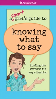 A Smart Girl's Guide to Knowing What to Say by Patti Kelley Criswell