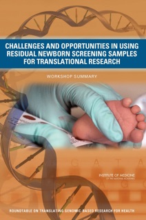 Challenges and Opportunities in Using Residual Newborn Screening Samples for Translational Research by Steve Olson
