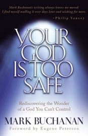 Your God is Too Safe - Mark Buchanan