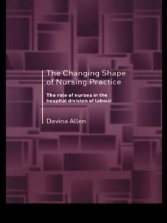 The Changing Shape of Nursing Practice by Davina Allen
