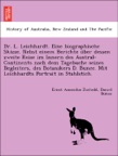 Dr. L. Leichhardt. Eine biographische Skizze. Nebst einem Berichte über dessen zweite Reise im Innern des Austral-Continents nach dem Tagebuche seines Begleiters, des Botanikers D. Bunce. Mit Leichhardts Portrait in Stahlstich.
