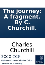The journey: A fragment. By C. Churchill. - Charles Churchill